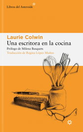 Una escritora en la cocina, Laurie Colwin - LIBROS DEL ASTEROIDE