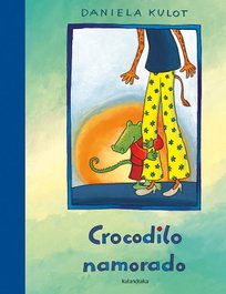 Cocodrilo namorado, Daniela Kulot - KALANDRAKA