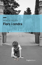 Flors i cendra, Montse Piquer Llorens - PAGES EDITORS