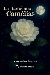 La dame aux Camélias, Alexandre Dumas Fils - EDICIONES PERELLO