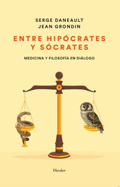 Entre Hipócrates y Sócrates, Serge Daneault y Jean Grondin - HERDER