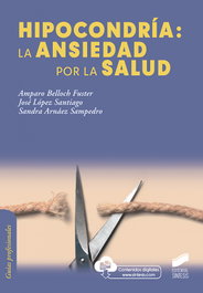 HIPOCONDRÍA: LA ANSIEDAD POR LA SALUD, Amparo Belloch Fuster, José López Santiago, Sandra Arnáez Sampedro - SINTESIS EDITORIAL