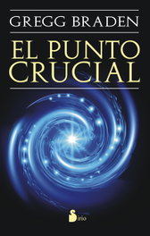 El punto crucial, Gregg Braden - SIRIO EDITORIAL