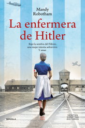 La enfermera de Hitler, Mandy Robotham - NEWTON COMPTON