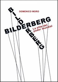 Bilderberg: La élite del poder mundial (Ensayo), Domenico Moro - EL VIEJO TOPO