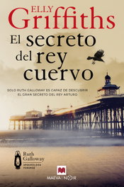 El secreto del rey cuervo, Elly Griffiths - MAEVA EDICIONES