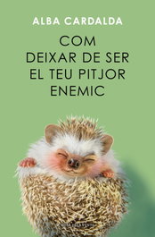 Com deixar de ser el teu pitjor enemic, Alba Cardalda - ROSA DELS VENTS