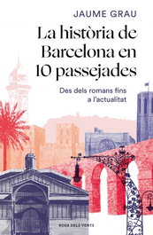La història de Barcelona en 10 passejades, Jaume Grau - ROSA DELS VENTS