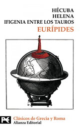 Hécuba. Helena. Ifigenia entre los tauros, Eurípides - ALIANZA
