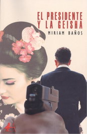 El presidente y la geisha, Miriam Baños - EDITORIAL ADARVE