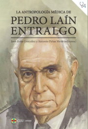 La antropología médica de Pedro Laín Entralgo, VV.AA. - CEU