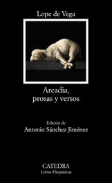 CATEDRA, Arcadia, prosas y versos, Lope de Vega - CATEDRA