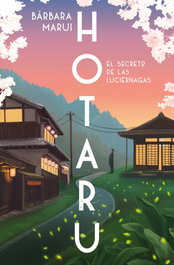 Hotaru. El secreto de las luciérnagas, Bárbara Marui - PLAZA & JANES