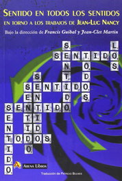 Sentido en todos los sentidos, Francis Guibal, Jean-Clet Martin - ARENA LIBROS EDITORIAL