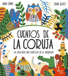 DIEGO PUN, Cuentos de la Coruja. Las historias más curiosas de la naturaleza - Lulu Lima