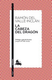 La cabeza del dragón, Ramón del Valle-Inclán - ESPASA CALPE