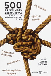 500 preguntas y respuestas sobre la Hiperactividad (TDAH), Emilio Garrido Landívar - EUNATE