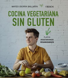 COCINA VEGETARIANA SIN GLUTEN, Mateo Sierra Ballarín - OBERON