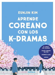 Aprende coreano con los k-dramas, Eunjin Kim - LIBROS CUPULA