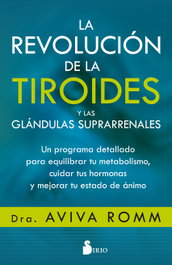SIRIO EDITORIAL, LA REVOLUCIÓN DE LA TIROIDES Y LAS GLÁNDULAS SUPRARRENALES - Aviva Romm