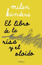 TUSQUETS, El libro de la risa y el olvido, Milan Kundera