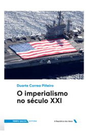TEMPO GALIZA, O imperialismo no seculo XXI, Duarte Correa Piñeiro - A REPUBLICA DAS IDEAS