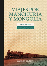 Viajes por Manchuria y Mongolia, Akiko Yosano - LA LINEA DEL HORIZONTE