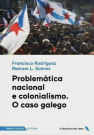 Problemática nacional e colonialismo. O caso galego, Francisco Rodríguez/ Ramón L. Suevos - TEMPO GALIZA