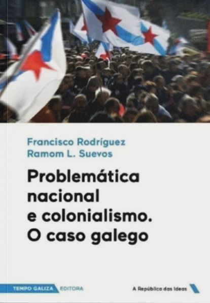 Problemática nacional e colonialismo. O caso galego, Francisco Rodríguez/ Ramón L. Suevos - TEMPO GALIZA