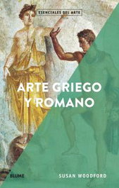 BLUME, Esenciales arte. Arte griego y romano, Susan Woodford