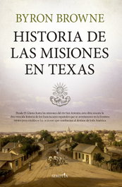 Historia de las misiones en Texas, Byron R. Browne - SEKOTIA