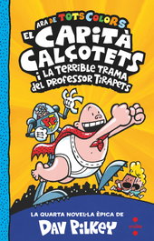 CRUILLA, El Capità Calçotets i la terrible trama del professor Tirapets, Dav Pilkey - CRUILLA