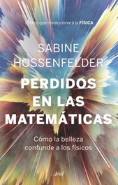 Perdidos en las matemáticas, Sabine Hossenfelder - ARIEL