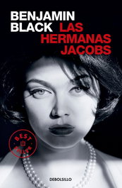 Las hermanas Jacobs, Benjamin Black - Debolsillo