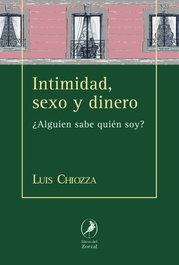 INTIMIDAD, SEXO Y DINERO, Luis Chiozza - Libros del Zorzal