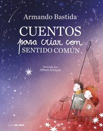 Cuentos para criar con sentido común, Armando Bastida - NUBE DE TINTA