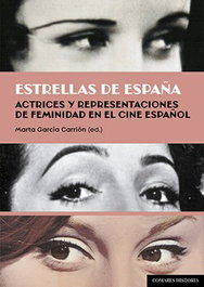 Estrellas de España: actrices y representaciones de feminidad, Marta García Carrion - COMARES