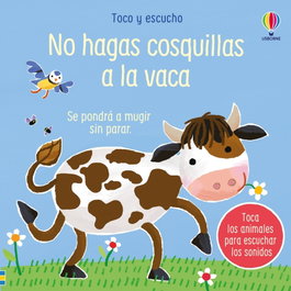USBORNE NO HAGAS COSQUILLAS A LA VACA