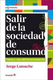 Salir de la sociedad de consumo, Serge Latouche - OCTAEDRO EDICIONES