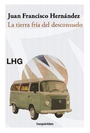 La tierra fría del desconsuelo, Juan Francisco Hernández - La Huerta Grande