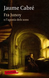 Fra Junoy o l'agonia dels sons, Jaume Cabré - LABUTXACA