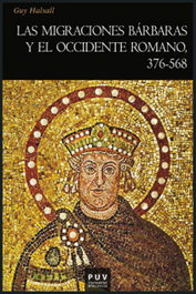 Las migraciones bárbaras y el occidente romano, 376-568, Guy Halsall - PUV.(PUB.UNIVERSITAT VALENCIA)