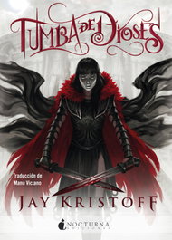 Tumba de Dioses, Jay Kristoff - NOCTURNA EDICIONES