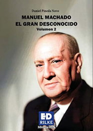 Ediciones Rilke, Manuel Machado el gran desconocido volumen II, Daniel Pineda Novo - Ediciones Rilke