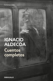 Cuentos Completos, Ignacio Aldecoa - DEBOLSILLO