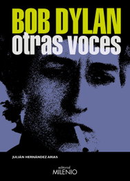 Bob Dylan. Otras voces, Hernández Arias, Julián - MILENIO EDITORIAL