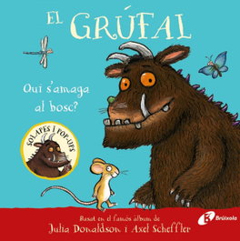 BRUIXOLA, El grúfal. Qui s'amaga al bosc? - Julia Donaldson