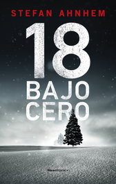 18 bajo cero (serie Fabian Risk 3), Stefan Ahnhem - ROCA EDITORIAL