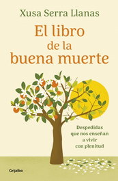 GRIJALBO, El libro de la buena muerte, Xusa Serra Llanas - GRIJALBO