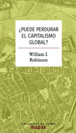 ¿Puede perdurar el capitalismo global?, William I. Robinson - TRAFICANTES DE SUEÑOS